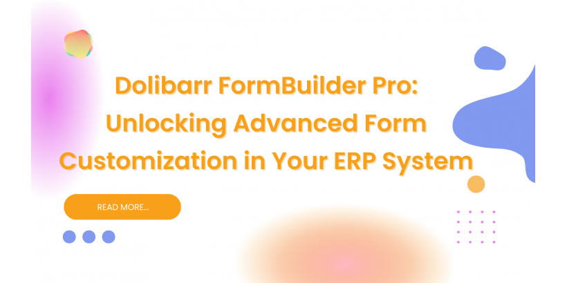 Dolibarr FormBuilder Pro: السيطرة على التخصيص المتقدم للنماذج داخل نظام ERP الخاص بك