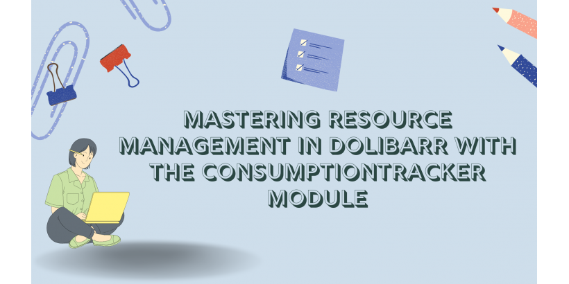 العنوان: إدارة الموارد في Dolibarr باستخدام وحدة CONSUMPTIONTRACKER